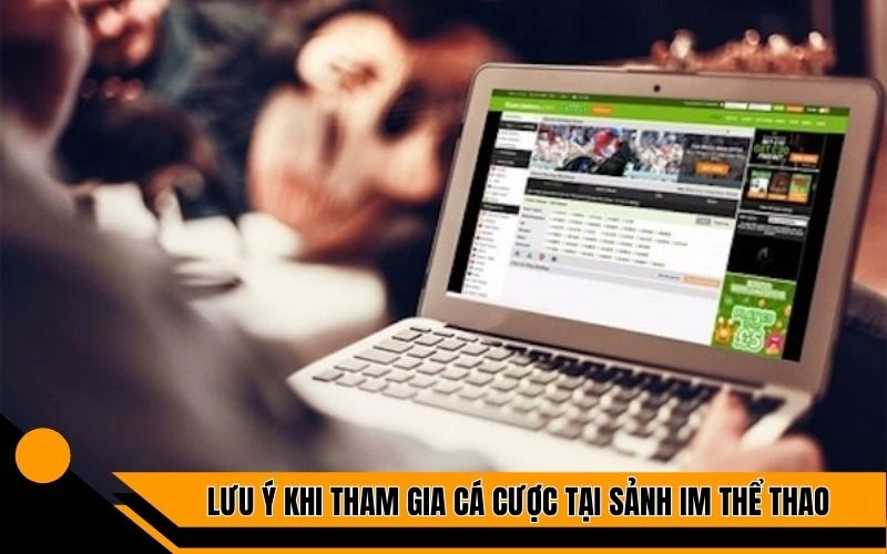 IM Thể Thao - Sân Chơi Cá Cược Uy Tín Hàng Đầu 4 Lưu ý khi tham gia cá cược tại sảnh IM thể thao